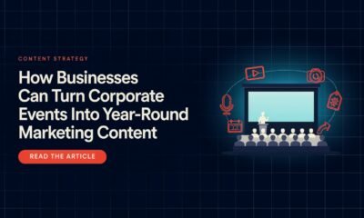 How Businesses Can Turn Corporate Events Into Year-Round Marketing Content