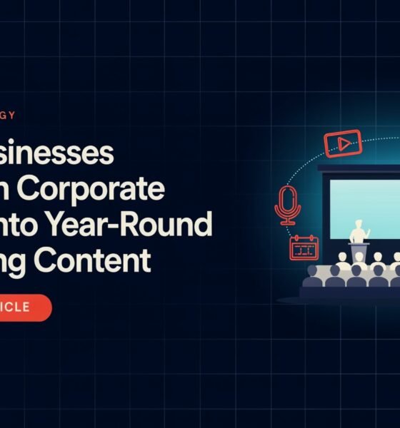 How Businesses Can Turn Corporate Events Into Year-Round Marketing Content
