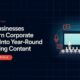 How Businesses Can Turn Corporate Events Into Year-Round Marketing Content